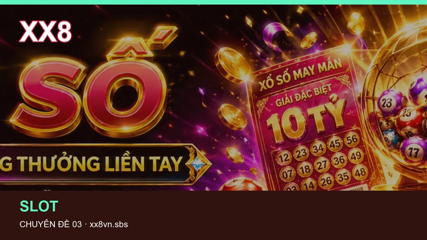 Slot: những thuật ngữ cần hiểu khi tra cứu XX8 | xx8vn.sbs